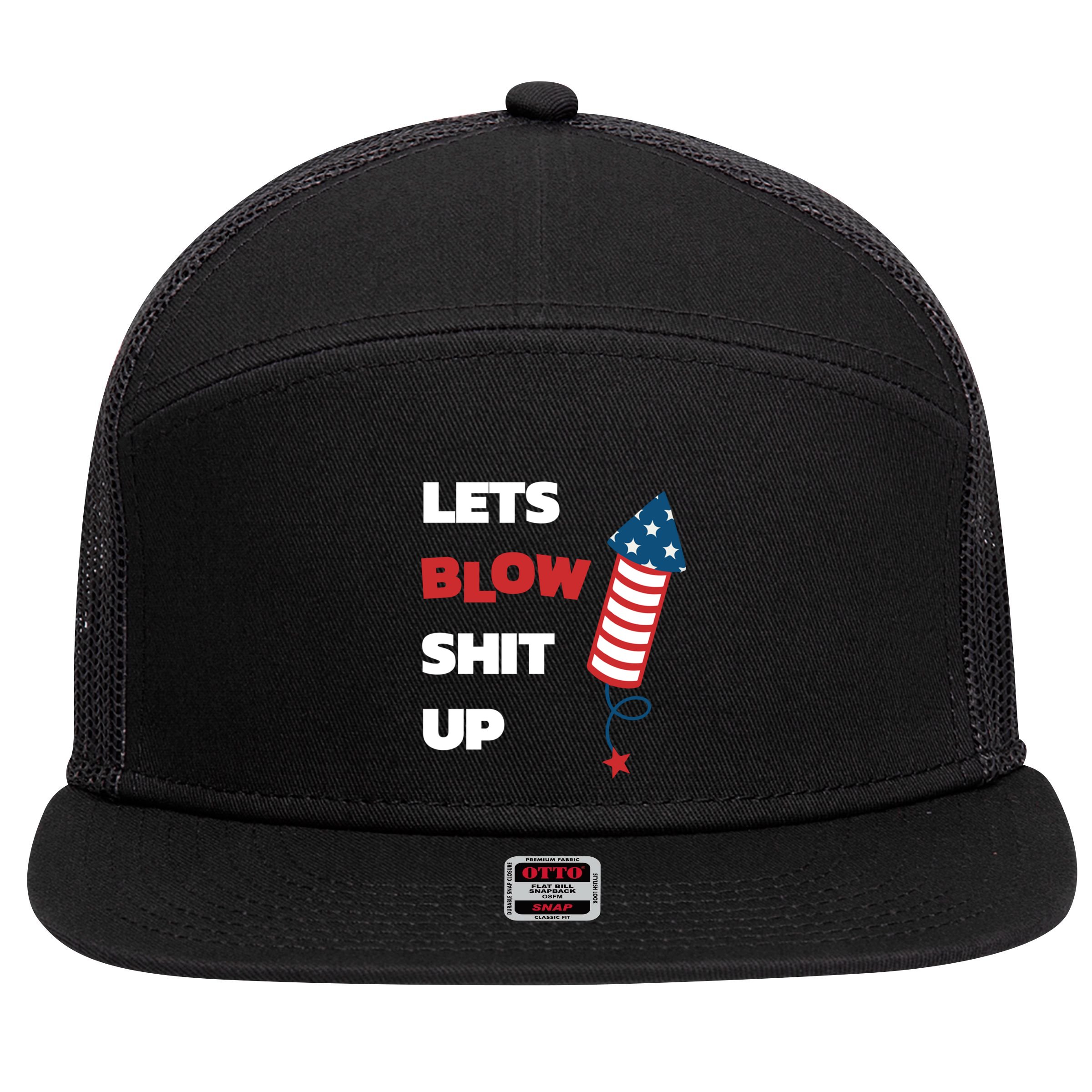 Lets Blow Shit Up Fourth Of July Gift 7 Panel Mesh Trucker Snapback Hat
