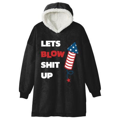 Lets Blow Shit Up Fourth Of July Gift Hooded Wearable Blanket