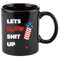 Lets Blow Shit Up Fourth Of July Gift 11oz C Handle Ceramic Mug