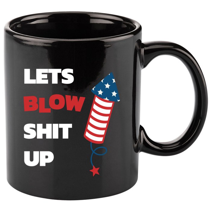 Lets Blow Shit Up Fourth Of July Gift 11oz C Handle Ceramic Mug