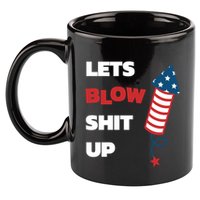 Lets Blow Shit Up Fourth Of July Gift 11oz C Handle Ceramic Mug