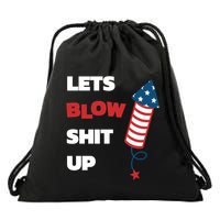 Lets Blow Shit Up Fourth Of July Gift Drawstring Bag