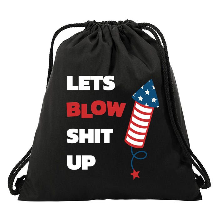 Lets Blow Shit Up Fourth Of July Gift Drawstring Bag
