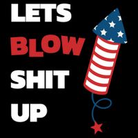 Lets Blow Shit Up Fourth Of July Gift Drawstring Bag