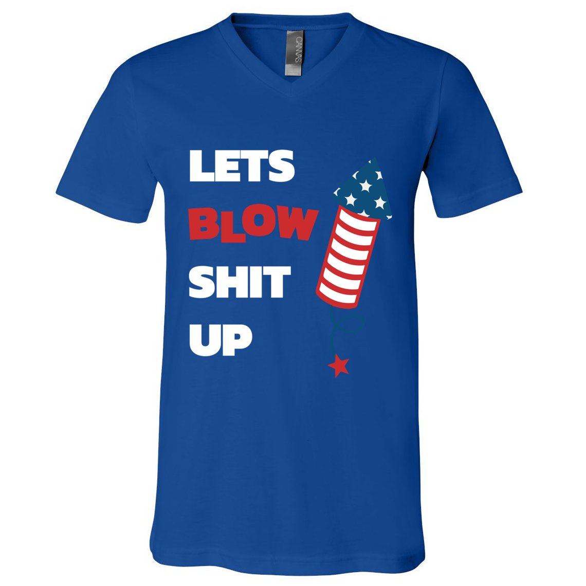 Lets Blow Shit Up Fourth Of July Gift V-Neck T-Shirt