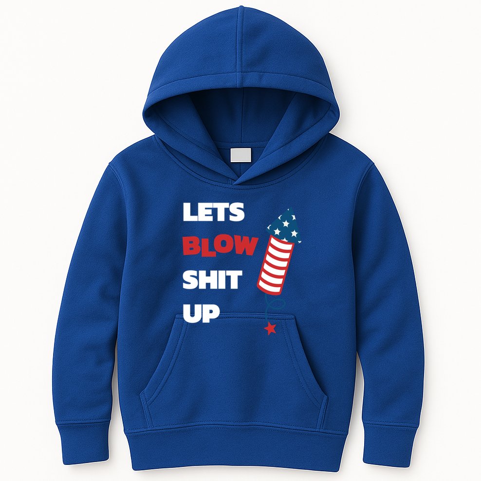 Lets Blow Shit Up Fourth Of July Gift Kids Hoodie