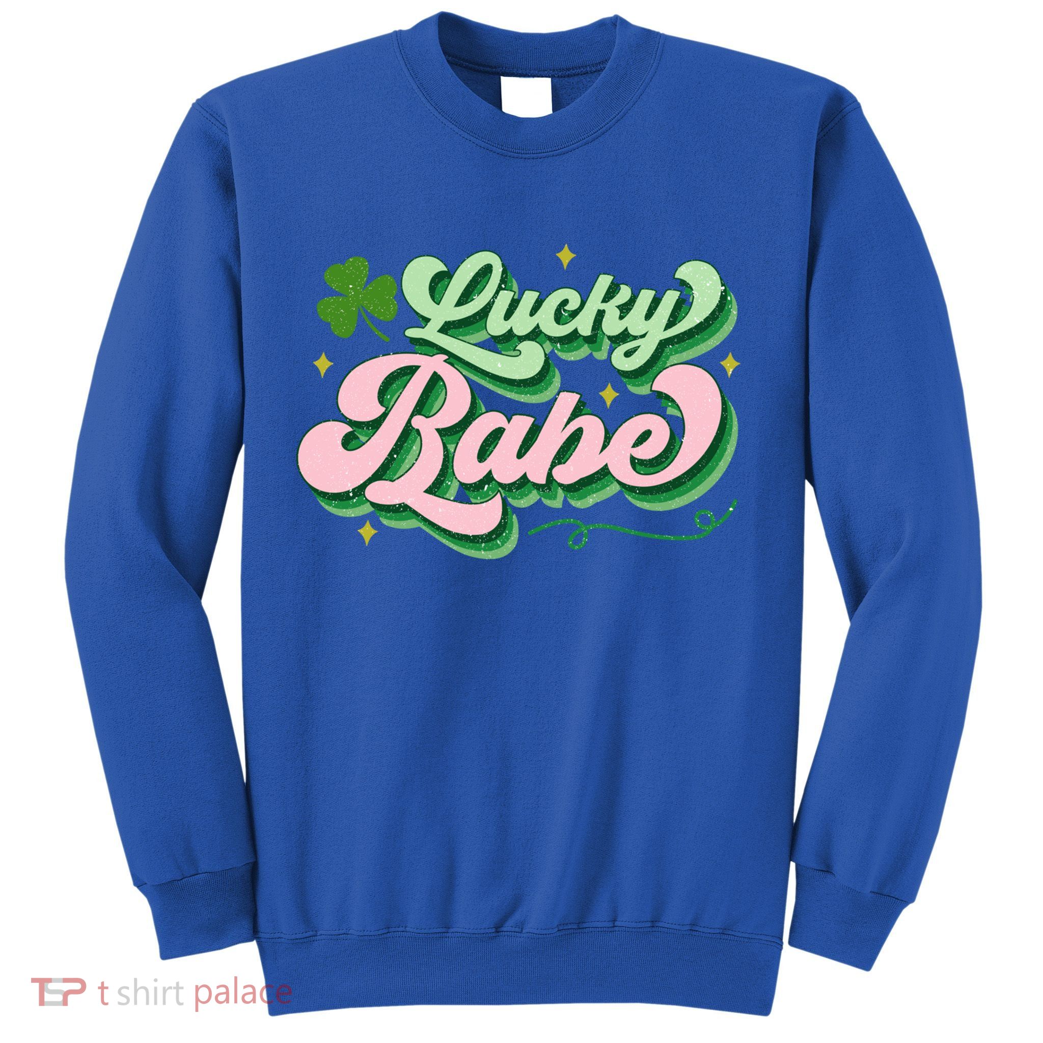 Lucky Babe Shamrock Funny St Patrick' Day Gift Sweatshirt