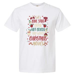 Let's Bake Stuff Hot Cocoa Watch Christmas Movies Gift Great Gift Garment-Dyed Heavyweight T-Shirt