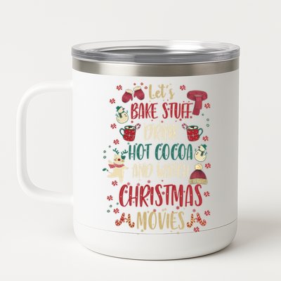 Let's Bake Stuff Hot Cocoa Watch Christmas Movies Gift Great Gift 12 oz Stainless Steel Tumbler Cup