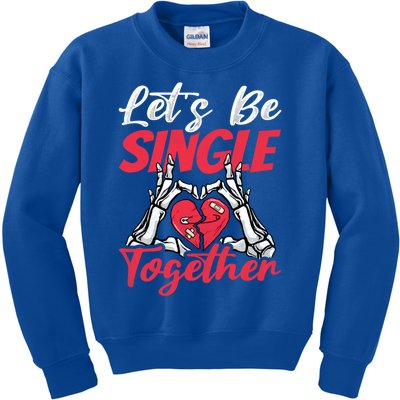 Let's Be Single Together Singles Awareness Day Gift Kids Sweatshirt