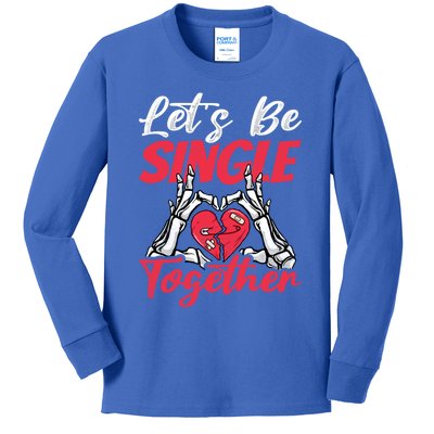 Let's Be Single Together Singles Awareness Day Gift Kids Long Sleeve Shirt