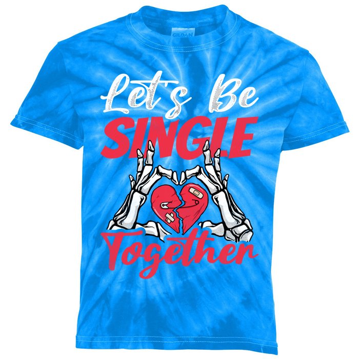 Let's Be Single Together Singles Awareness Day Gift Kids Tie-Dye T-Shirt