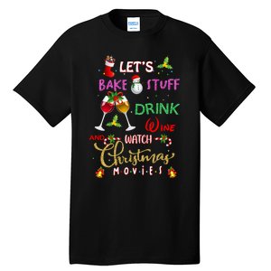 LetS Bake Stuff Drink Wine And Watch Christmas Movies Tall T-Shirt