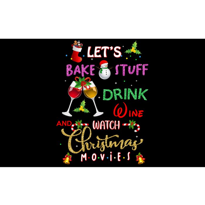 LetS Bake Stuff Drink Wine And Watch Christmas Movies Bumper Sticker