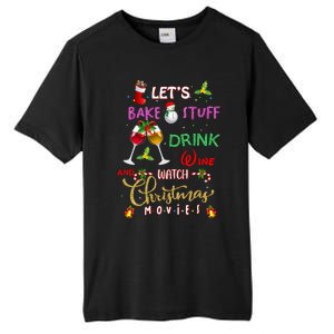 LetS Bake Stuff Drink Wine And Watch Christmas Movies Tall Fusion ChromaSoft Performance T-Shirt