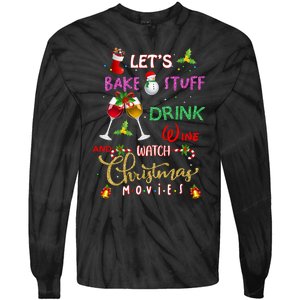 LetS Bake Stuff Drink Wine And Watch Christmas Movies Tie-Dye Long Sleeve Shirt