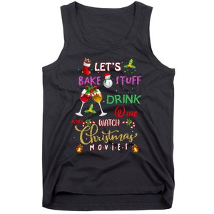 LetS Bake Stuff Drink Wine And Watch Christmas Movies Tank Top