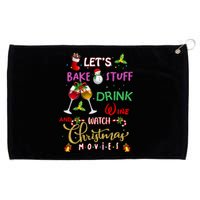 LetS Bake Stuff Drink Wine And Watch Christmas Movies Grommeted Golf Towel