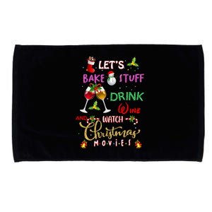 LetS Bake Stuff Drink Wine And Watch Christmas Movies Microfiber Hand Towel