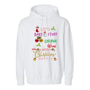 LetS Bake Stuff Drink Wine And Watch Christmas Movies Garment-Dyed Fleece Hoodie