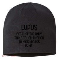 Lupus Becasue The Only Thing Tough Enough To Kick My Ass Is Me Sustainable Beanie