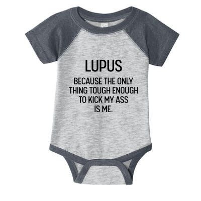Lupus Becasue The Only Thing Tough Enough To Kick My Ass Is Me Infant Baby Jersey Bodysuit