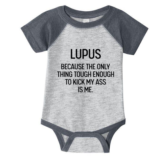 Lupus Becasue The Only Thing Tough Enough To Kick My Ass Is Me Infant Baby Jersey Bodysuit