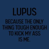 Lupus Becasue The Only Thing Tough Enough To Kick My Ass Is Me Infant Baby Jersey Bodysuit