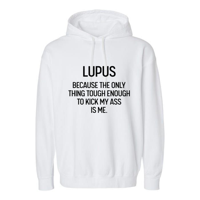 Lupus Becasue The Only Thing Tough Enough To Kick My Ass Is Me Garment-Dyed Fleece Hoodie