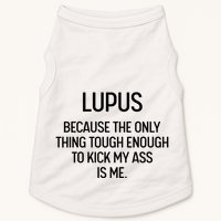 Lupus Becasue The Only Thing Tough Enough To Kick My Ass Is Me Doggie Tank