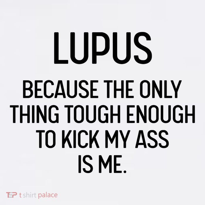 Lupus Becasue The Only Thing Tough Enough To Kick My Ass Is Me Apron