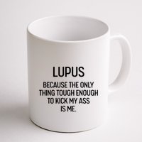 Lupus Becasue The Only Thing Tough Enough To Kick My Ass Is Me Mug
