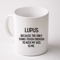 Lupus Becasue The Only Thing Tough Enough To Kick My Ass Is Me Mug