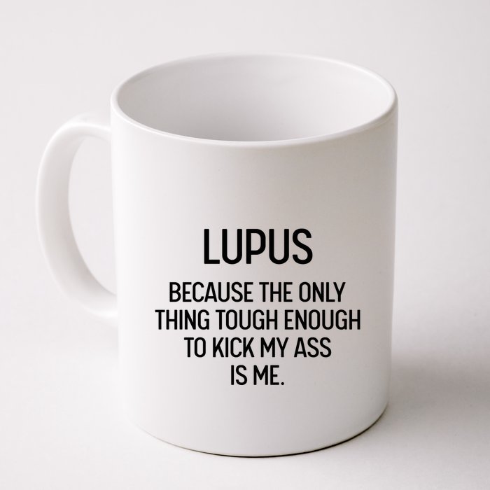 Lupus Becasue The Only Thing Tough Enough To Kick My Ass Is Me Mug