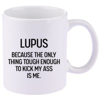 Lupus Becasue The Only Thing Tough Enough To Kick My Ass Is Me 11oz C Handle Ceramic Mug