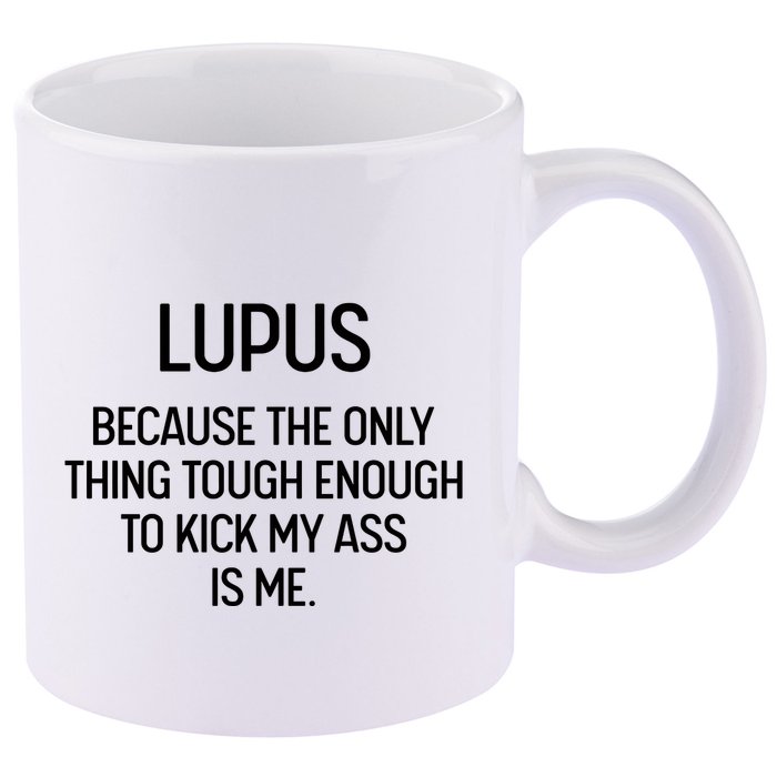 Lupus Becasue The Only Thing Tough Enough To Kick My Ass Is Me 11oz C Handle Ceramic Mug
