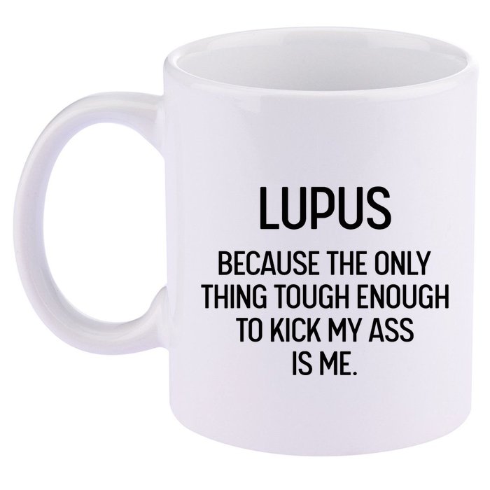 Lupus Becasue The Only Thing Tough Enough To Kick My Ass Is Me 11oz C Handle Ceramic Mug