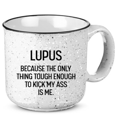 Lupus Becasue The Only Thing Tough Enough To Kick My Ass Is Me 15oz Campfire Ceramic Mug