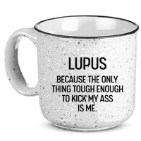 Lupus Becasue The Only Thing Tough Enough To Kick My Ass Is Me 15oz Campfire Ceramic Mug