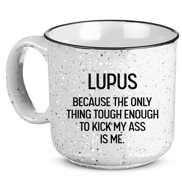 Lupus Becasue The Only Thing Tough Enough To Kick My Ass Is Me 15oz Campfire Ceramic Mug