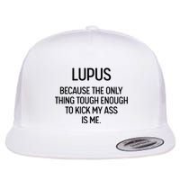 Lupus Becasue The Only Thing Tough Enough To Kick My Ass Is Me Flatbill Hat