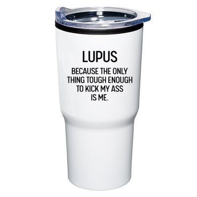 Lupus Becasue The Only Thing Tough Enough To Kick My Ass Is Me Tumbler