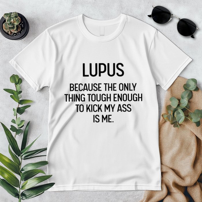 Lupus Becasue The Only Thing Tough Enough To Kick My Ass Is Me Premium T-Shirt