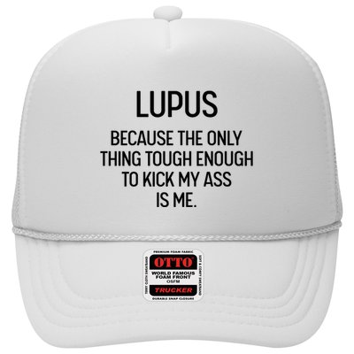 Lupus Becasue The Only Thing Tough Enough To Kick My Ass Is Me Trucker Hat
