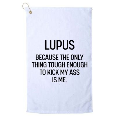 Lupus Becasue The Only Thing Tough Enough To Kick My Ass Is Me Golf Towel