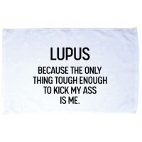 Lupus Becasue The Only Thing Tough Enough To Kick My Ass Is Me Microfiber Hand Towel