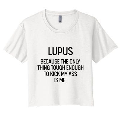 Lupus Becasue The Only Thing Tough Enough To Kick My Ass Is Me Crop Top