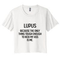 Lupus Becasue The Only Thing Tough Enough To Kick My Ass Is Me Crop Top