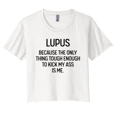 Lupus Becasue The Only Thing Tough Enough To Kick My Ass Is Me Women's Crop Top Tee