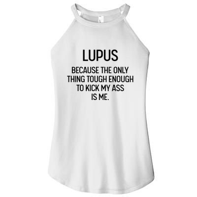 Lupus Becasue The Only Thing Tough Enough To Kick My Ass Is Me Women's Perfect Tri Rocker Tank